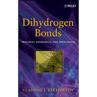 Dihydrogen Bond: Principles, Experiments, and Applications [Hardcover]