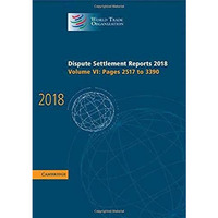 Dispute Settlement Reports 2018: Volume 6, Pages 2517 to 3390 [Hardcover]