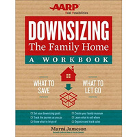 Downsizing the Family Home: A Workbook: What to Save, What to Let Go [Paperback]