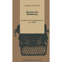 Dramen des Weiblichen: Deutsche Dramatikerinnen um 1800 [Paperback]