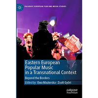 Eastern European Popular Music in a Transnational Context: Beyond the Borders [Paperback]