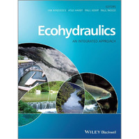 Ecohydraulics: An Integrated Approach [Hardcover]