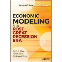 Economic Modeling in the Post Great Recession Era: Incomplete Data, Imperfect Ma [Hardcover]