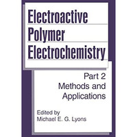Electroactive Polymer Electrochemistry: Part 2: Methods and Applications [Paperback]