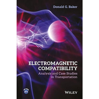 Electromagnetic Compatibility: Analysis and Case Studies in Transportation [Hardcover]