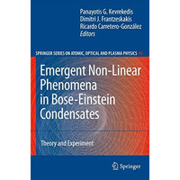 Emergent Nonlinear Phenomena in Bose-Einstein Condensates: Theory and Experiment [Hardcover]