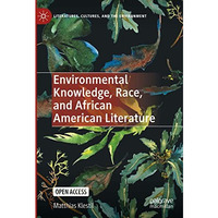 Environmental Knowledge, Race, and African American Literature [Hardcover]