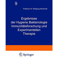 Ergebnisse der Hygiene Bakteriologie Immunit?tsforschung und Experimentellen The [Paperback]
