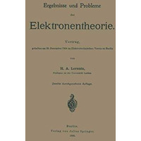 Ergebnisse und Probleme der Elektronentheorie: Vortrag, gehalten am 20. Dezember [Paperback]