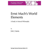 Ernst Machs World Elements: A Study in Natural Philosophy [Paperback]