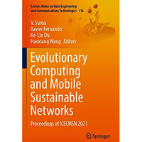 Evolutionary Computing and Mobile Sustainable Networks: Proceedings of ICECMSN 2 [Paperback]