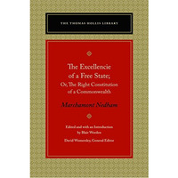 Excellencie of a Free State, The: Or, The Right Constitution of a Commonwealth [Paperback]