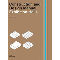 Exhibition Halls: Construction and Design Manual [Hardcover]