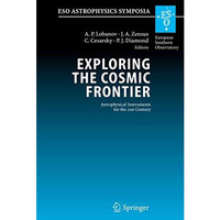 Exploring the Cosmic Frontier: Astrophysical Instruments for the 21st Century [Hardcover]