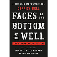 Faces at the Bottom of the Well: The Permanence of Racism [Paperback]