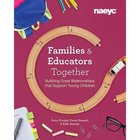 Families and Educators Together: Building Great Relationships that Support Young [Paperback]