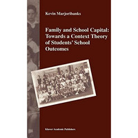 Family and School Capital: Towards a Context Theory of Students' School Outcomes [Hardcover]