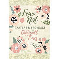 Fear Not : Prayers and Promises for Difficult Times [Paperback]
