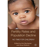 Fertility Rates and Population Decline: No Time for Children? [Paperback]