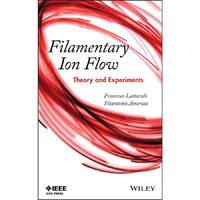 Filamentary Ion Flow: Theory and Experiments [Hardcover]