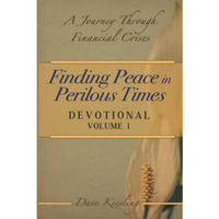 Finding Peace in Perilous Times: A Journey Through Financial Crises, Devotional  [Paperback]