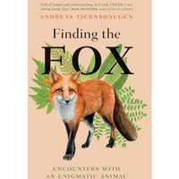 Finding the Fox: Encounters With an Enigmatic Animal [Hardcover]