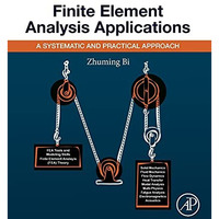 Finite Element Analysis Applications: A Systematic and Practical Approach [Paperback]