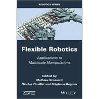 Flexible Robotics: Applications to Multiscale Manipulations [Hardcover]