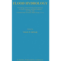 Flood Hydrology: Proceeding of the International Symposium on Flood Frequency an [Hardcover]