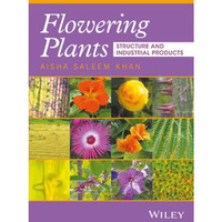Flowering Plants: Structure and Industrial Products [Hardcover]