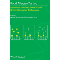 Food Allergen Testing: Molecular, Immunochemical and Chromatographic Techniques [Hardcover]