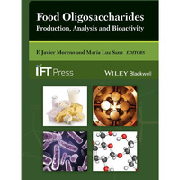 Food Oligosaccharides: Production, Analysis and Bioactivity [Hardcover]