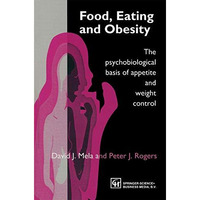 Food, Eating and Obesity: The psychobiological basis of appetite and weight cont [Paperback]