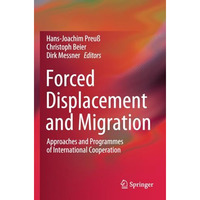 Forced Displacement and Migration: Approaches and Programmes of International Co [Paperback]