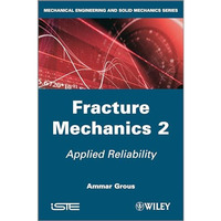Fracture Mechanics 2: Applied Reliability [Hardcover]
