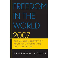 Freedom in the World 2007: The Annual Survey of Political Rights and Civil Liber [Hardcover]