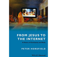 From Jesus to the Internet: A History of Christianity and Media [Hardcover]