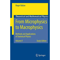 From Microphysics to Macrophysics: Methods and Applications of Statistical Physi [Paperback]