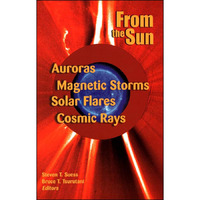From the Sun: Auroras, Magnetic Storms, Solar Flares, Cosmic Rays [Paperback]