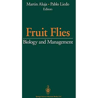 Fruit Flies: Biology and Management [Paperback]