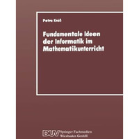 Fundamentale Ideen der Informatik im Mathematikunterricht: Grunds?tzliche ?berle [Paperback]