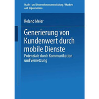 Generierung von Kundenwert durch mobile Dienste: Potenziale durch Kommunikation  [Paperback]