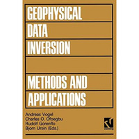 Geophysical Data Inversion Methods and Applications: Proceedings of the 7th Inte [Paperback]