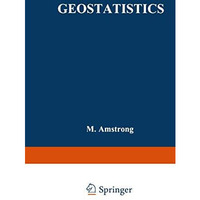 Geostatistics: Proceedings of the Third International Geostatistics Congress Sep [Paperback]