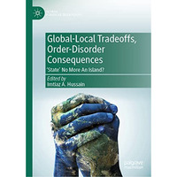 Global-Local Tradeoffs, Order-Disorder Consequences: 'state' No More An Island? [Hardcover]