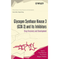 Glycogen Synthase Kinase 3 (GSK-3) and Its Inhibitors: Drug Discovery and Develo [Hardcover]