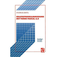 Grafikprogrammierung mit Turbo Pascal 6.0: Grundlagen, 3D-Grafik, Animation [Paperback]