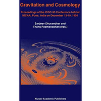 Gravitation and Cosmology: Proceedings of the ICGC-95 Conference, held at IUCAA, [Paperback]