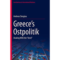 Greeces Ostpolitik: Dealing With the Devil [Paperback]