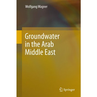 Groundwater in the Arab Middle East [Hardcover]